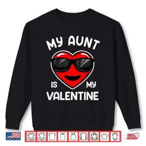 Sweatshirt My Aunt Is My Valentine Heart Sunglasses Boy Girl Shirt