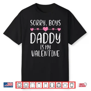 Kids Sorry Boys Daddy Is My Valentine Cute Girls Kids Toddlers Shirt
