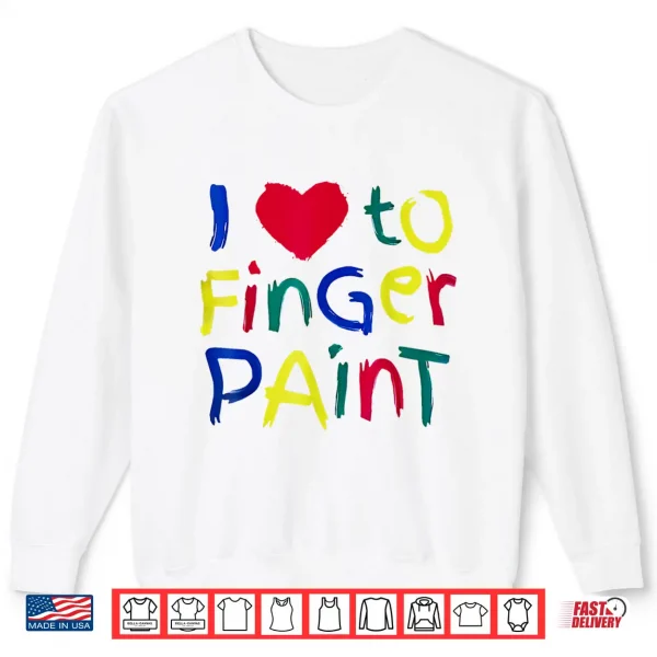 Sweatshirt I Heart Love To Finger Paint IM Paint Cute Couple Valentine Shirt