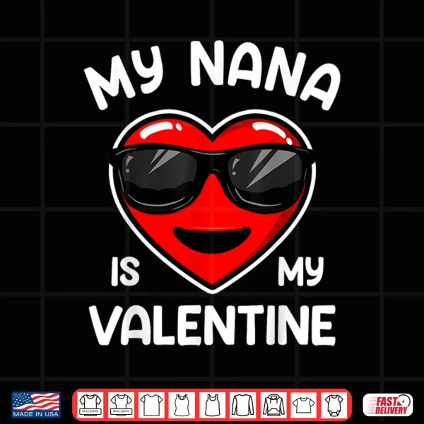 Design My Nana Is My Valentine Heart Sunglasses Boy Girl Shirt