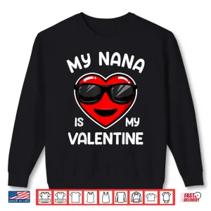 Sweatshirt My Nana Is My Valentine Heart Sunglasses Boy Girl Shirt