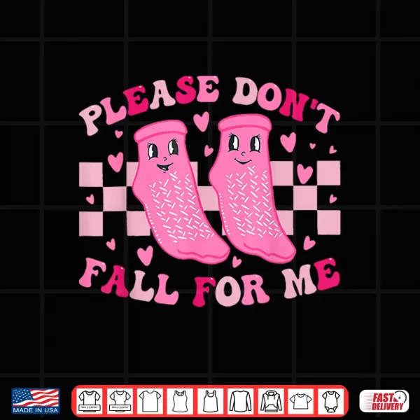 Design Funny Nurse Valentine Please DonT Fall For Me Rn Pct Cna Shirt