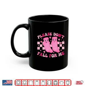 Mug Funny Nurse Valentine Please DonT Fall For Me Rn Pct Cna Shirt
