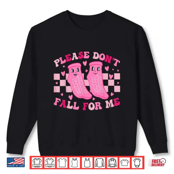 Sweatshirt Funny Nurse Valentine Please DonT Fall For Me Rn Pct Cna Shirt