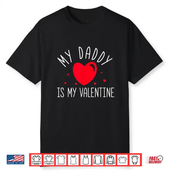 My Daddy Is My Valentine Shirt