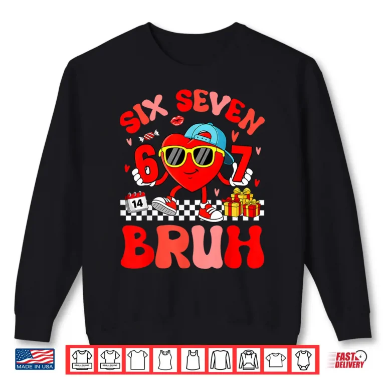 Sweatshirt Funny Meme 67 Six Seven Bruh Valentine Heart Toddler Kid Boy Shirt