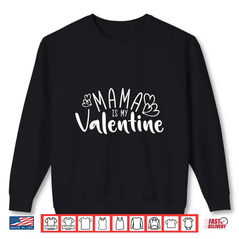 Sweatshirt Mama Is My Valentine Shirt