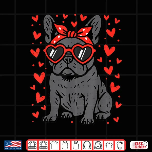 Design French Bulldog Heart Glasses Funny Valentine Frenchie Dog Shirt