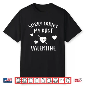 Kids Sorry Ladies My Aunt Is My Valentine Day Gift Nephew Shirt