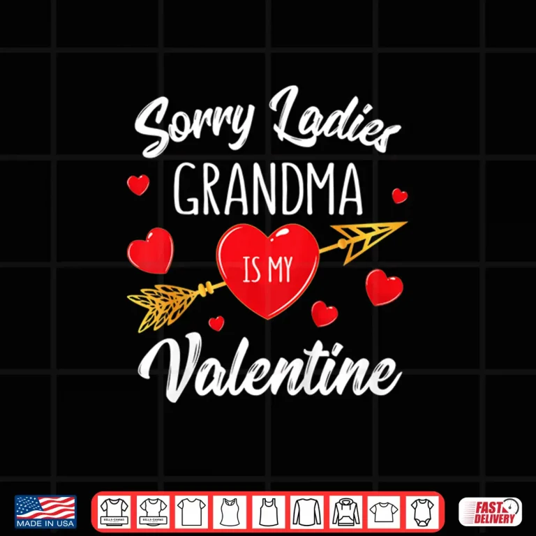 Design Kids Sorry Ladies Grandma Is My Valentine Shirt Gift Funny Boys Shirt