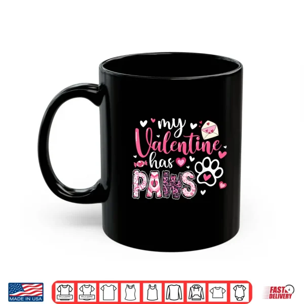 Mug Dog Valentine My Valentine Has Paws Dog Mom Women Girl Shirt