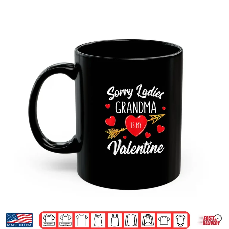 Mug Kids Sorry Ladies Grandma Is My Valentine Shirt Gift Funny Boys Shirt