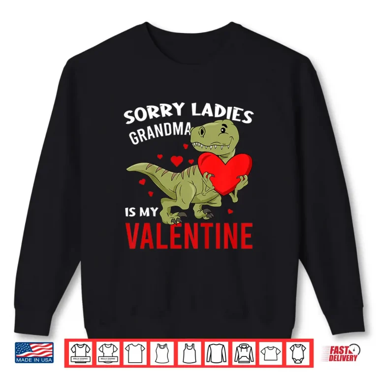 Sweatshirt Kids Dinosaur Sorry Ladies Grandma Is My Valentine Toddler Boys Shirt