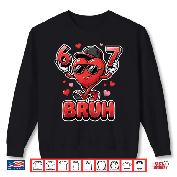 Sweatshirt Funny 67 Bruh Meme Valentines Day Heart For Boys Shirt