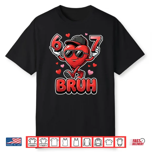 Funny 67 Bruh Meme Valentines Day Heart For Boys Shirt