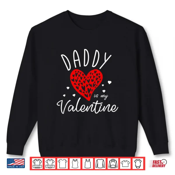 Sweatshirt Daddy Is My Valentine Shirt