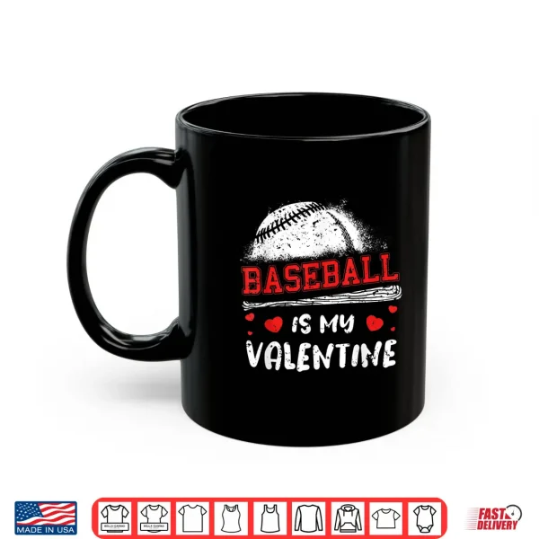 Mug Baseball Is My Valentine Valentines Day Cool Sport Love Shirt