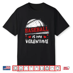 Baseball Is My Valentine Valentines Day Cool Sport Love Shirt