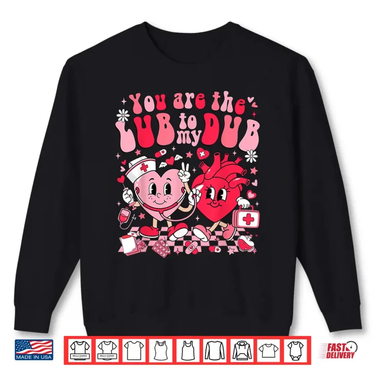 You'Re The Lube To My Dub Cvicu Valentine Cardiac Nurse Shirt 2 Sweatshirt YouRe The Lube To My Dub Cvicu Valentine Cardiac Nurse Shirt