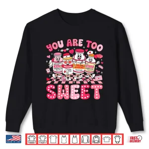 Sweatshirt You Are Too Sweet Diabetes Awareness Insulin Valentines Day Shirt