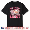 You Are Too Sweet Diabetes Awareness Insulin Valentines Day Shirt