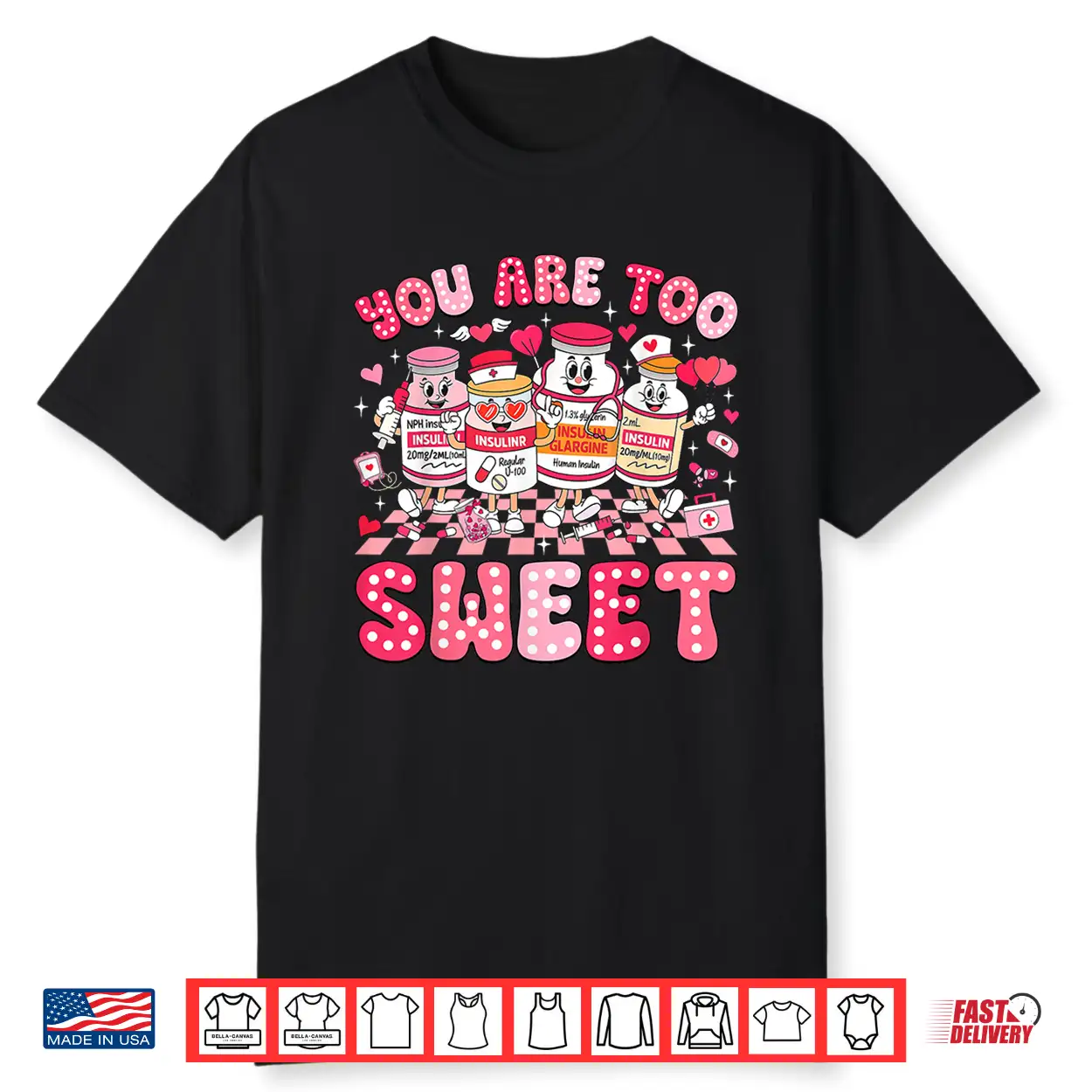 You Are Too Sweet Diabetes Awareness Insulin Valentines Day Shirt You Are Too Sweet Diabetes Awareness Insulin Valentines Day Shirt