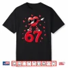 Valentine Day Six Seven 67 6 7 Meme Dabbing Shirt
