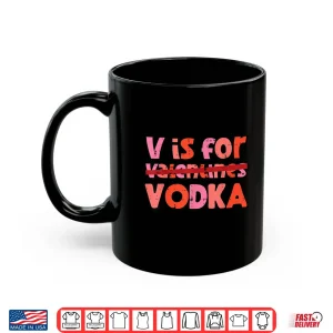 Mug V Is For Valentines Day Funny Anti Valentine Men Women Shirt