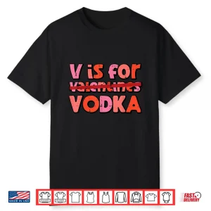 V Is For Valentines Day Funny Anti Valentine Men Women Shirt