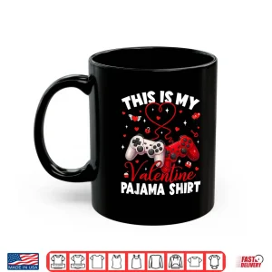 Mug This Is My Valentine Pajama Gamer Video Games V Day Men Boy Shirt