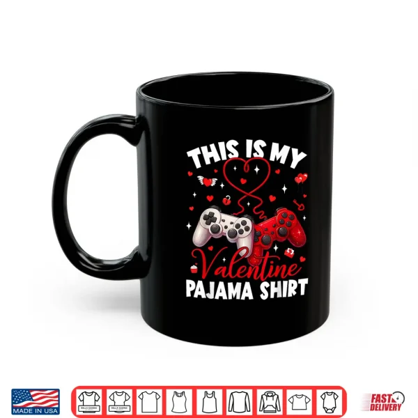 Mug This Is My Valentine Pajama Gamer Video Games V Day Men Boy Shirt