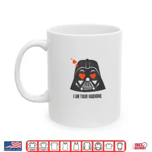 Mug Star Wars Darth Vader I Am Your Valentine Shirt
