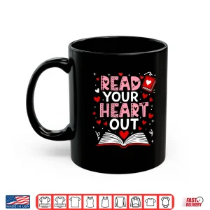 Mug Read Your Heart Out Valentine Reading Book Girl Kid Teacher Shirt