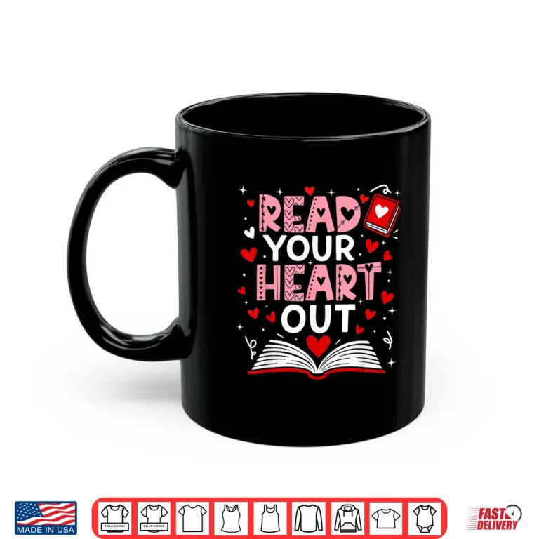 Mug Read Your Heart Out Valentine Reading Book Girl Kid Teacher Shirt