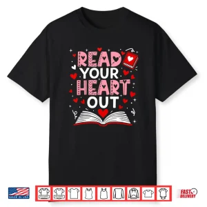 Read Your Heart Out Valentine Reading Book Girl Kid Teacher Shirt