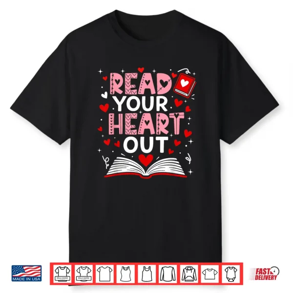 Read Your Heart Out Valentine Reading Book Girl Kid Teacher Shirt