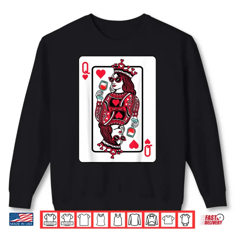 Sweatshirt Queen Of Hearts Wine Lover Valentine Funny Playing Cards Shirt