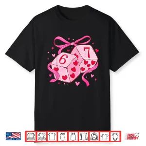 Preppy 67 Valentine Six Seven Dice 6 7 Men Women Kids Shirt