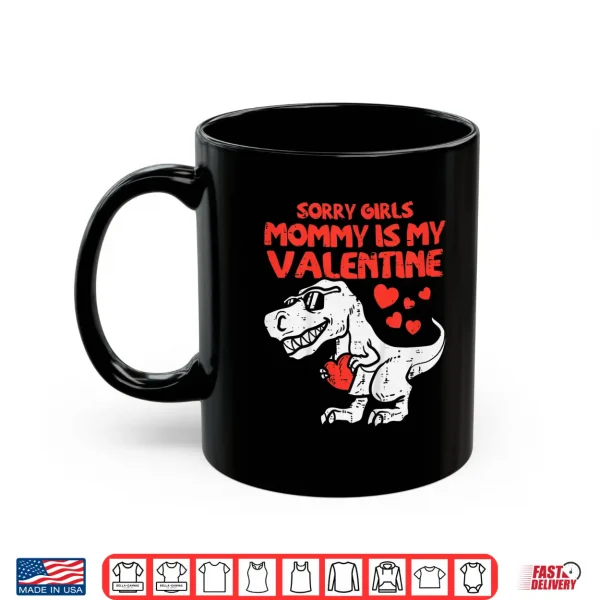 Mug Kids Sorry Girls Mommy Is My Valentine Toddler Boys Valentine Day Shirt