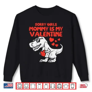 Sweatshirt Kids Sorry Girls Mommy Is My Valentine Toddler Boys Valentine Day Shirt