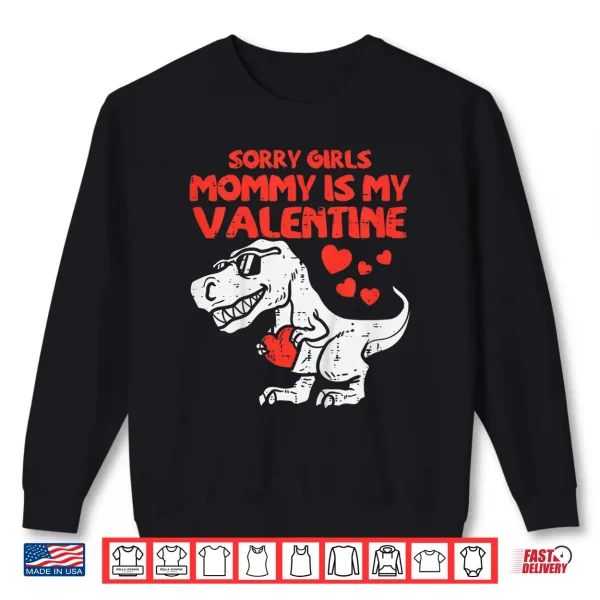 Sweatshirt Kids Sorry Girls Mommy Is My Valentine Toddler Boys Valentine Day Shirt