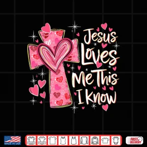 Design Jesus Loves Me This I Know God Religious Christian Valentine Shirt