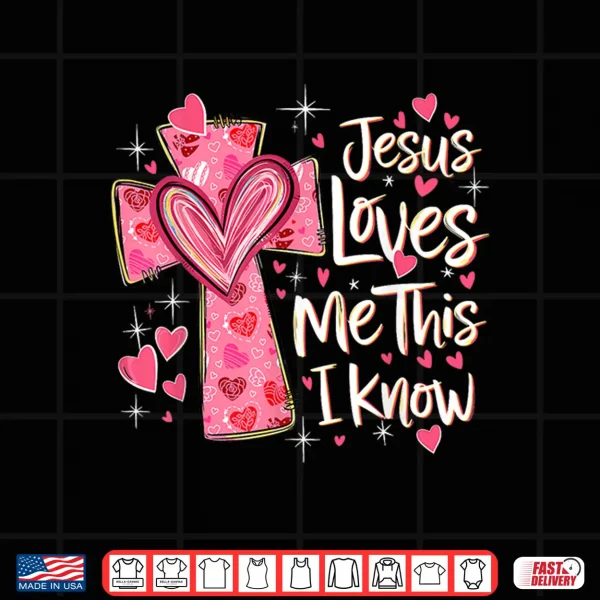 Design Jesus Loves Me This I Know God Religious Christian Valentine Shirt