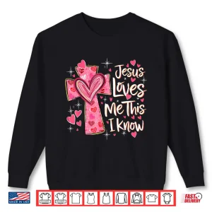 Sweatshirt Jesus Loves Me This I Know God Religious Christian Valentine Shirt