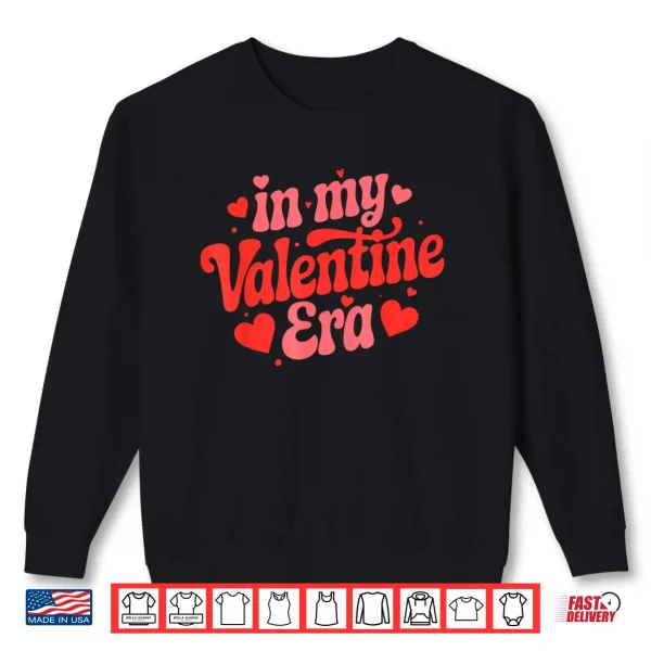 Sweatshirt In My Valentine Era Cute ValentineS Day Girls Shirt