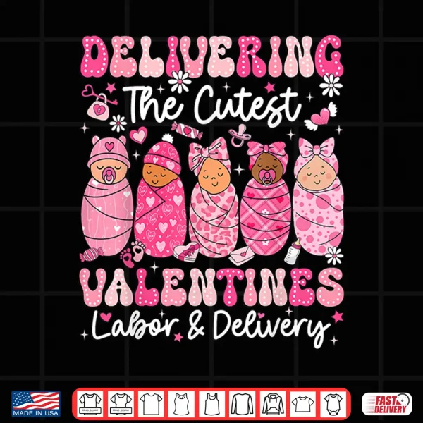 Design Delivering The Cutest Little Valentines Labor Delivery Nurse Shirt