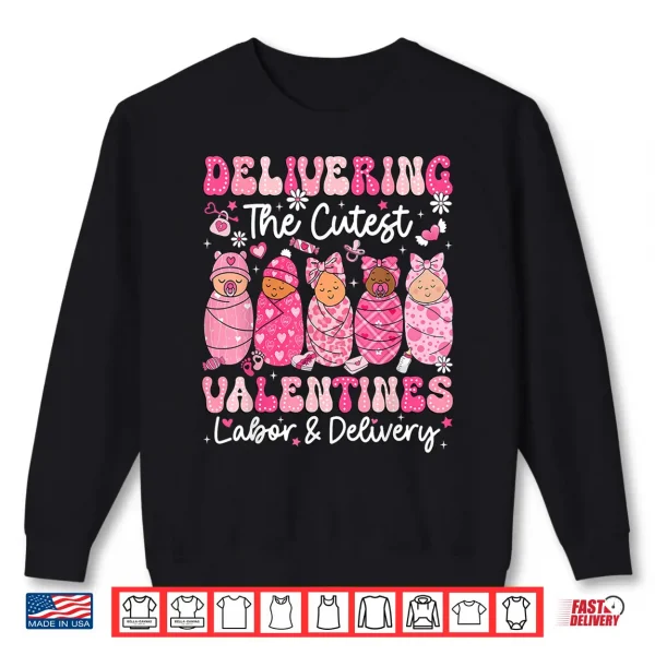 Sweatshirt Delivering The Cutest Little Valentines Labor Delivery Nurse Shirt