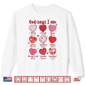 Sweatshirt Valentine God Says I Am Heart Girl Women Kid Christian Bible Shirt