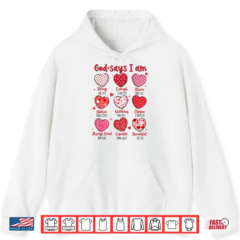Hoodie Valentine God Says I Am Heart Girl Women Kid Christian Bible Shirt
