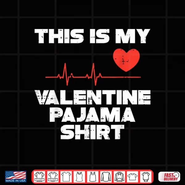 Design This Is My Valentine Pajama Valentines Day Men Women Kids Shirt
